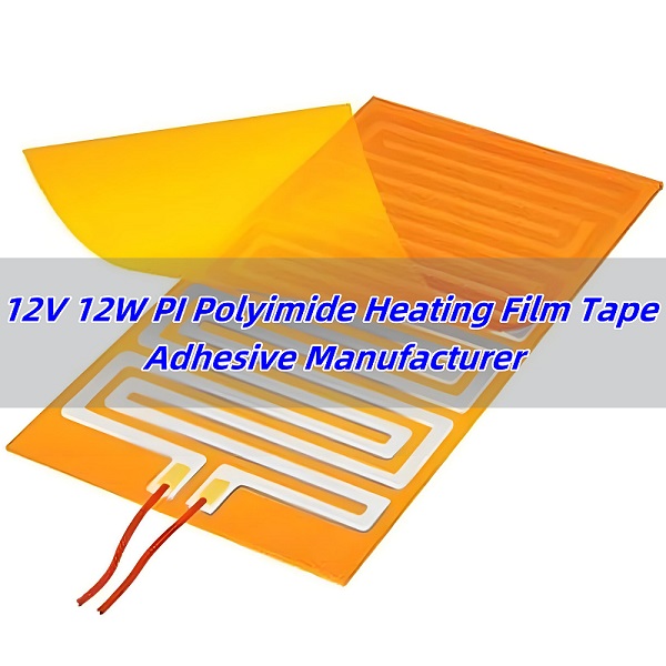 12V 12W PI Polyimide Heating Film Tape Adhesive​ Manufacturer